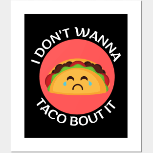 I Don't Wanna Taco About It | Taco Pun Posters and Art